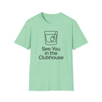 See You In The Clubhouse T-Shirt