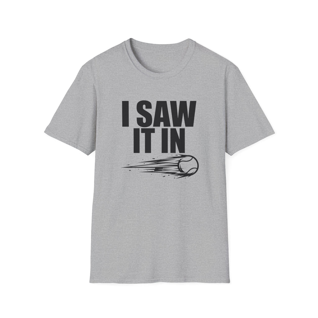 I Saw It In T-Shirt