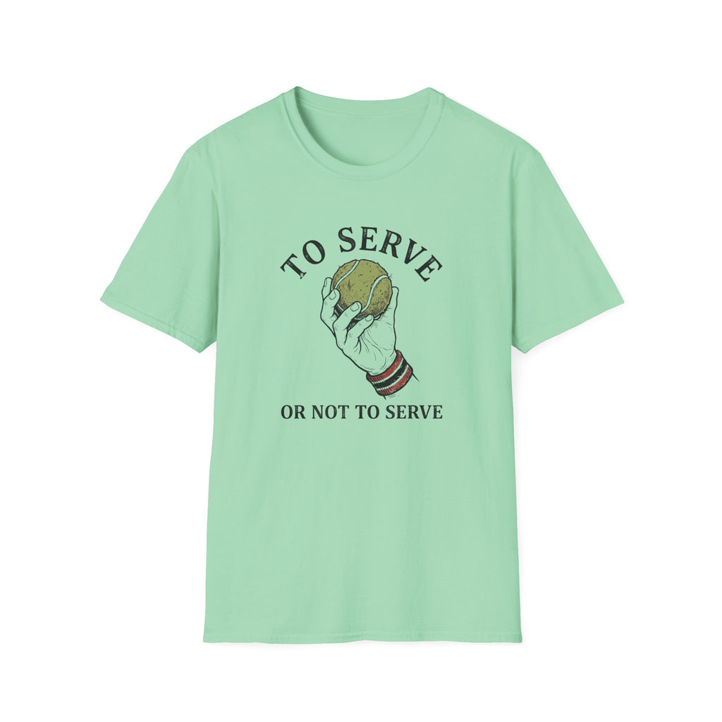 To Serve or Not To Serve T-Shirt