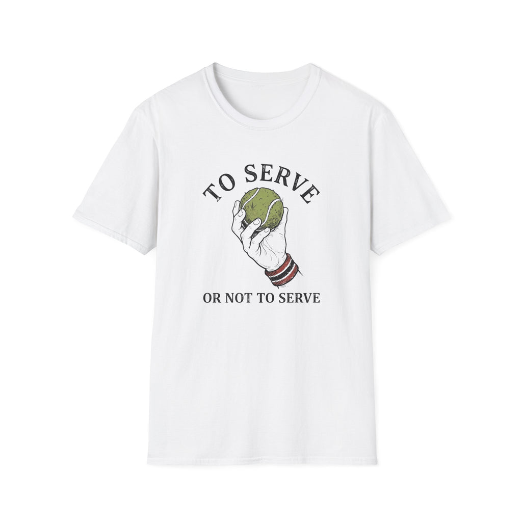 To Serve or Not To Serve T-Shirt