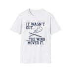 The Wind Moved It T-Shirt
