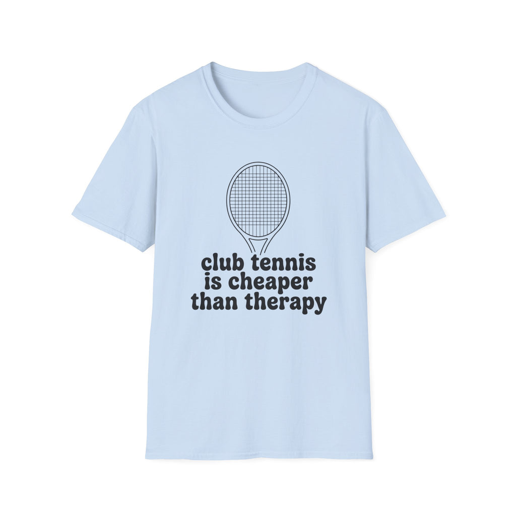 Club Tennis Is Cheaper Than Therapy T-Shirt