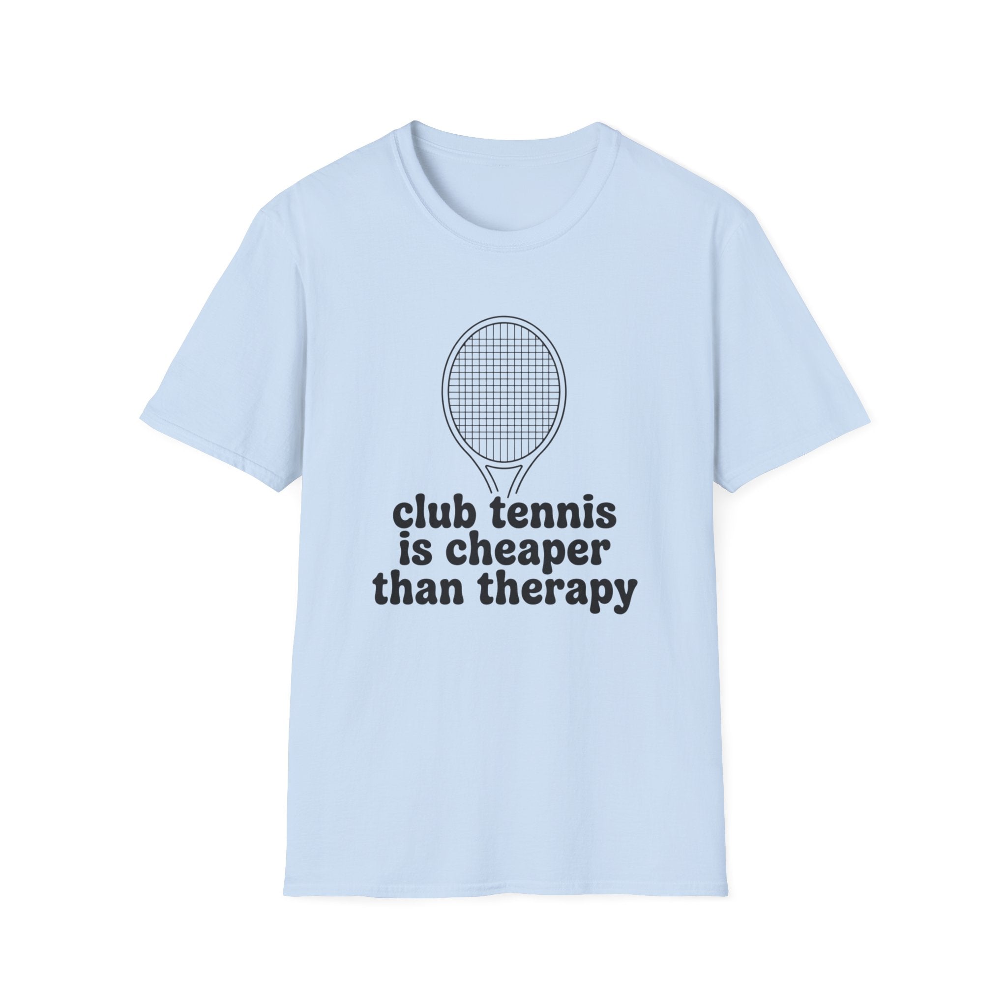 Club Tennis Is Cheaper Than Therapy T-Shirt