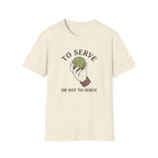 To Serve or Not To Serve T-Shirt