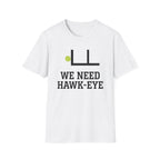 We Need Hawk Eye T-Shirt