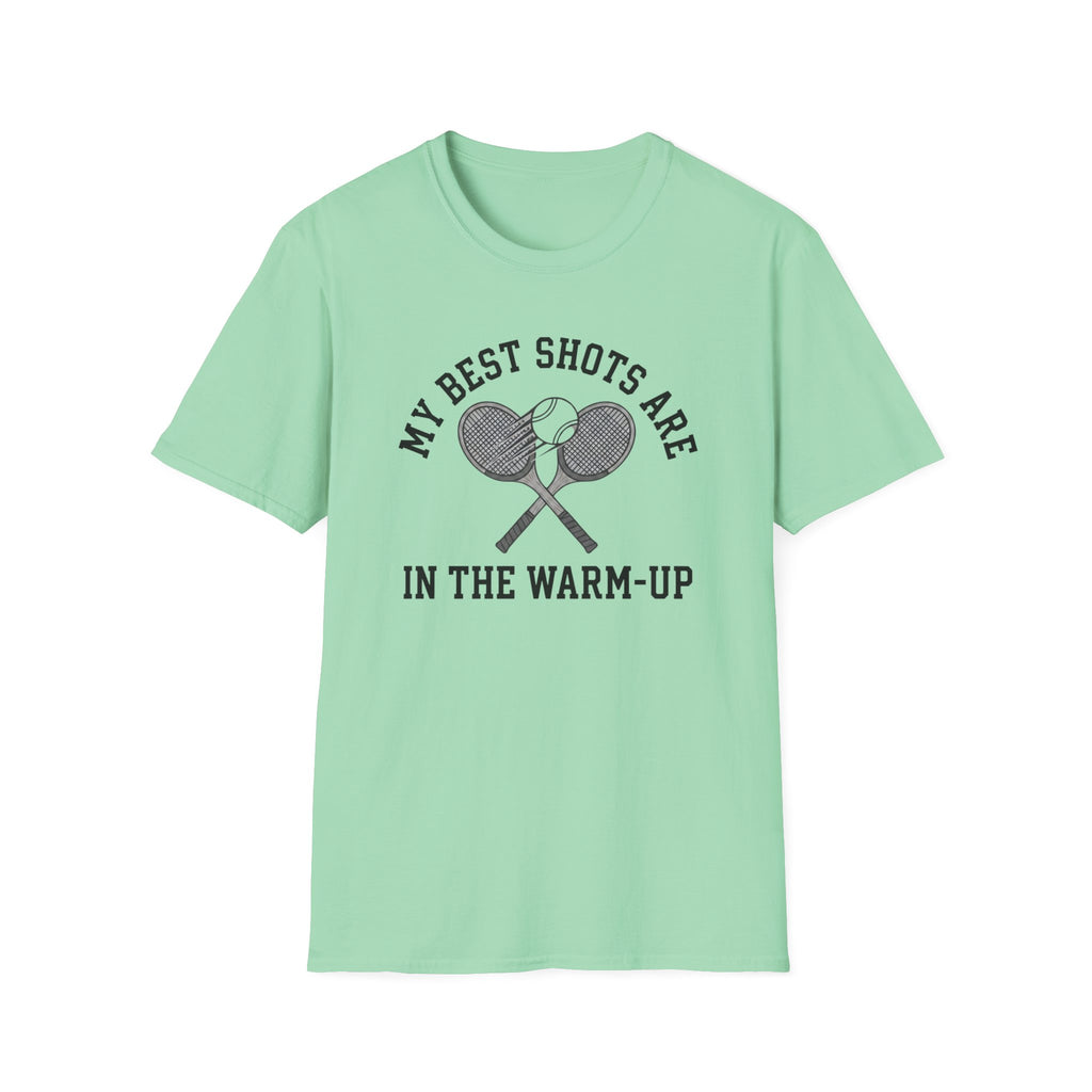 My Best Shots Are In The Warm Up T-Shirt