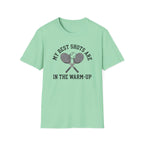 My Best Shots Are In The Warm Up T-Shirt
