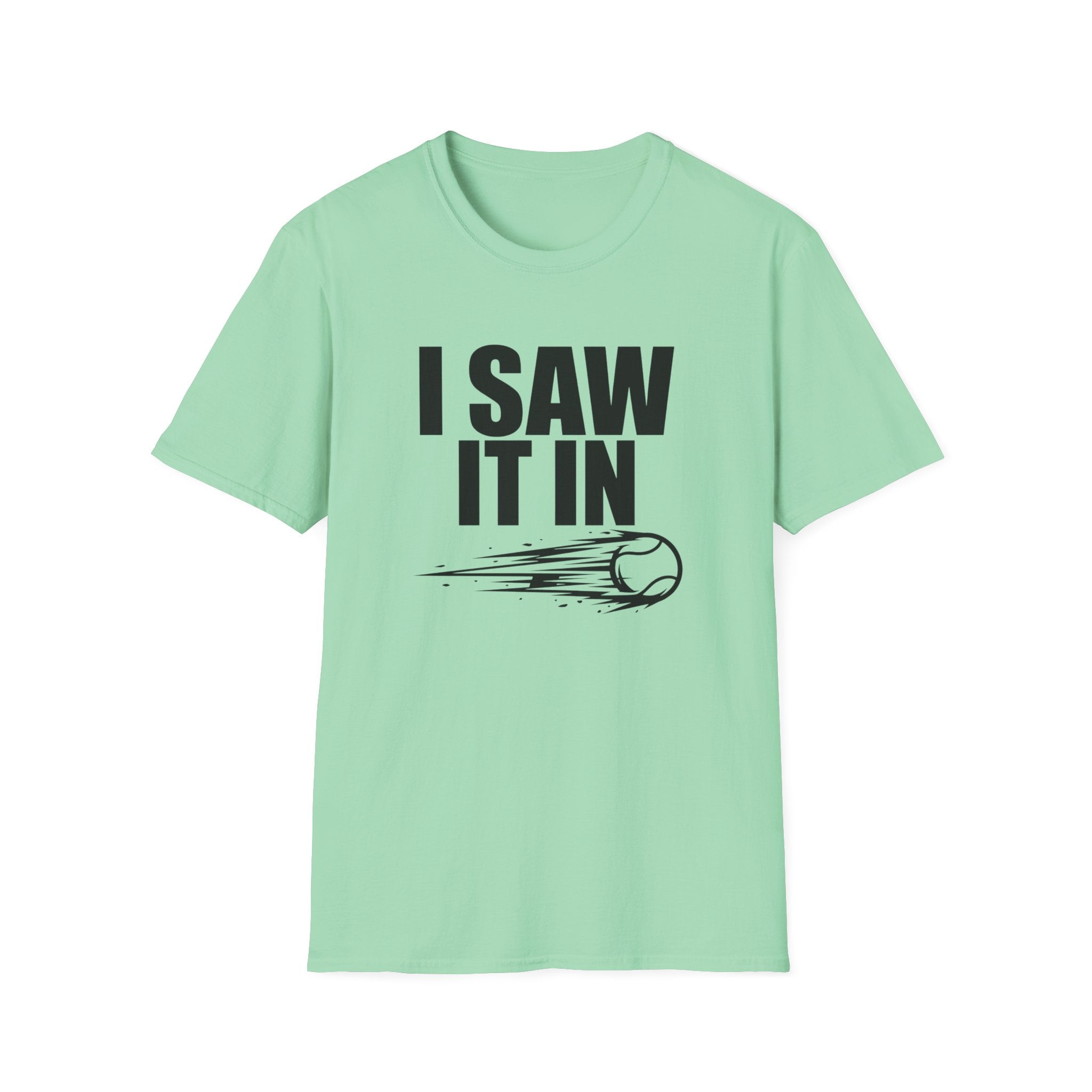 I Saw It In T-Shirt