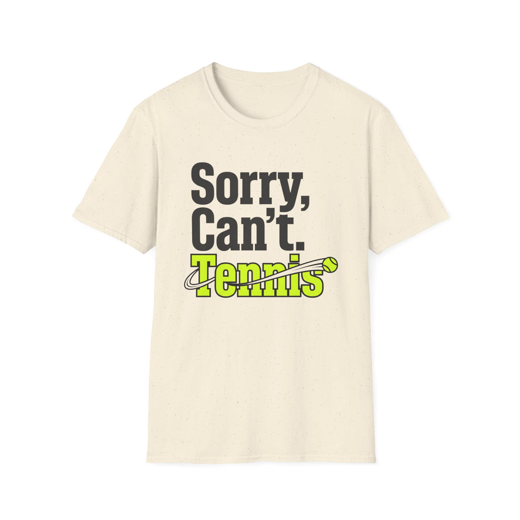 Sorry Can't. Tennis T-Shirt