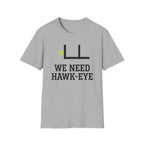 We Need Hawk Eye T-Shirt