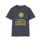 If In Doubt, Blame The Bounce T-Shirt