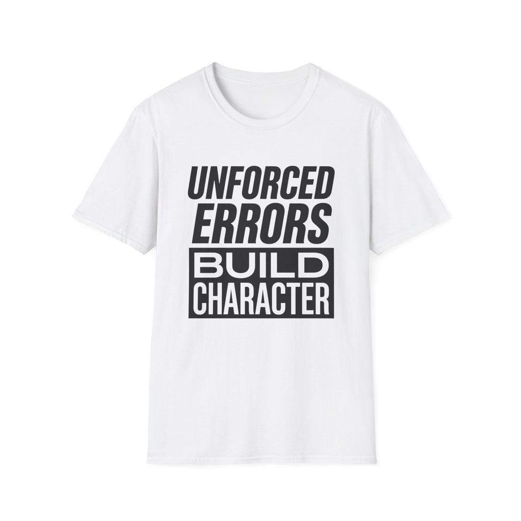 Unforced Errors Build Character T-Shirt