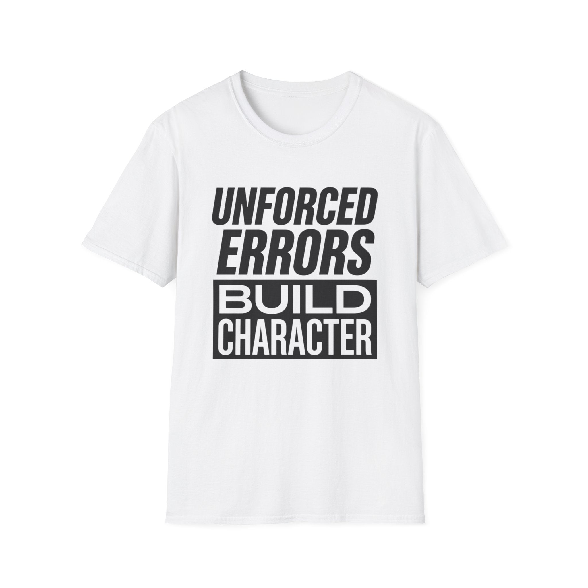 Unforced Errors Build Character T-Shirt
