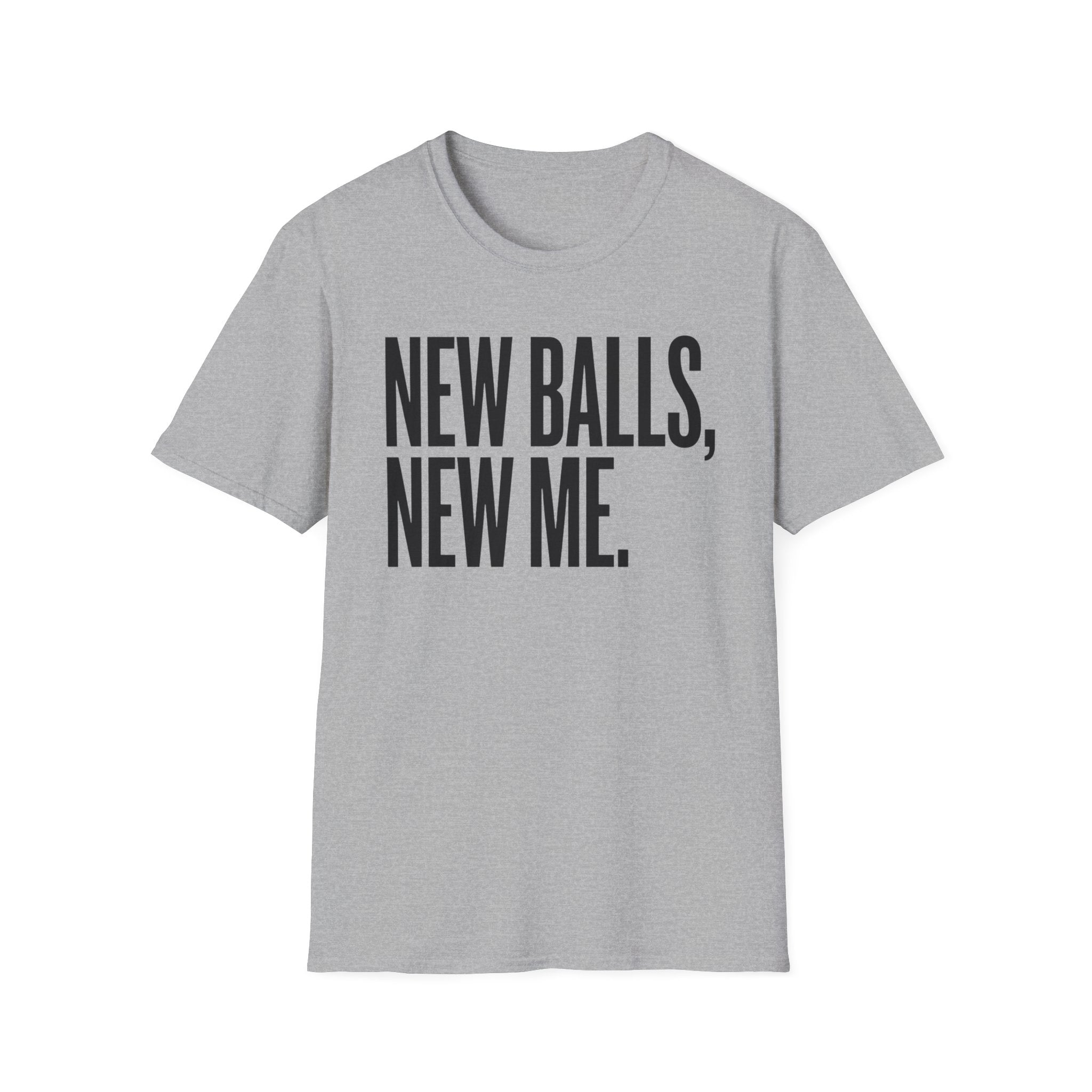 New Balls, New Me T-Shirt