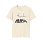 We Need Hawk Eye T-Shirt