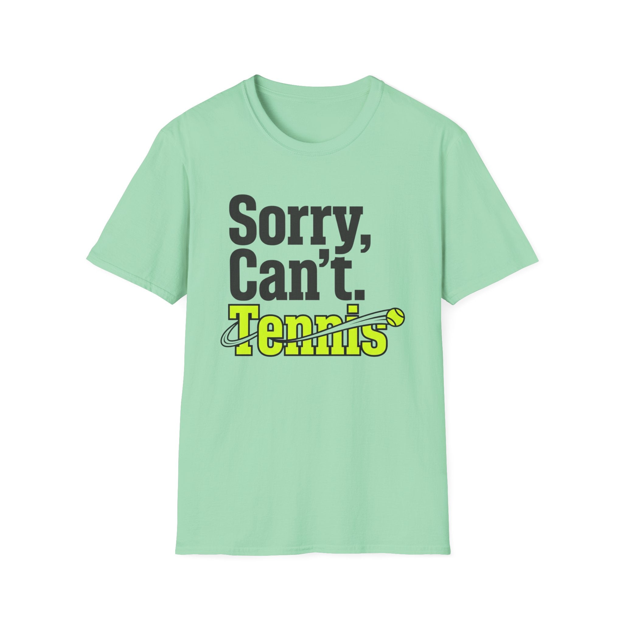 Sorry Can't. Tennis T-Shirt