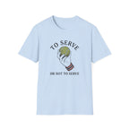 To Serve or Not To Serve T-Shirt