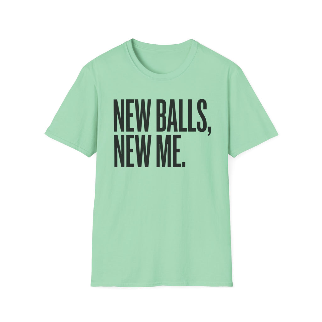 New Balls, New Me T-Shirt