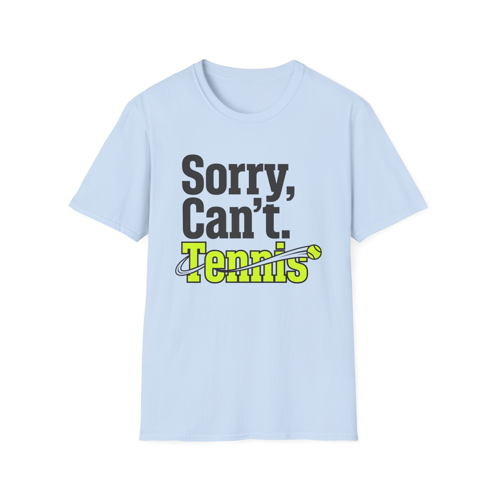 Sorry Can't. Tennis T-Shirt