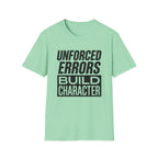 Unforced Errors Build Character T-Shirt