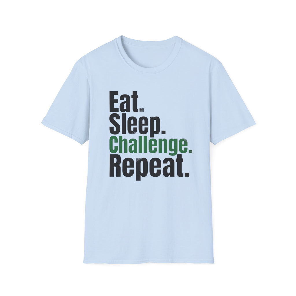 Eat. Sleep. Challenge. Repeat. T-Shirt