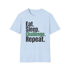 Eat. Sleep. Challenge. Repeat. T-Shirt