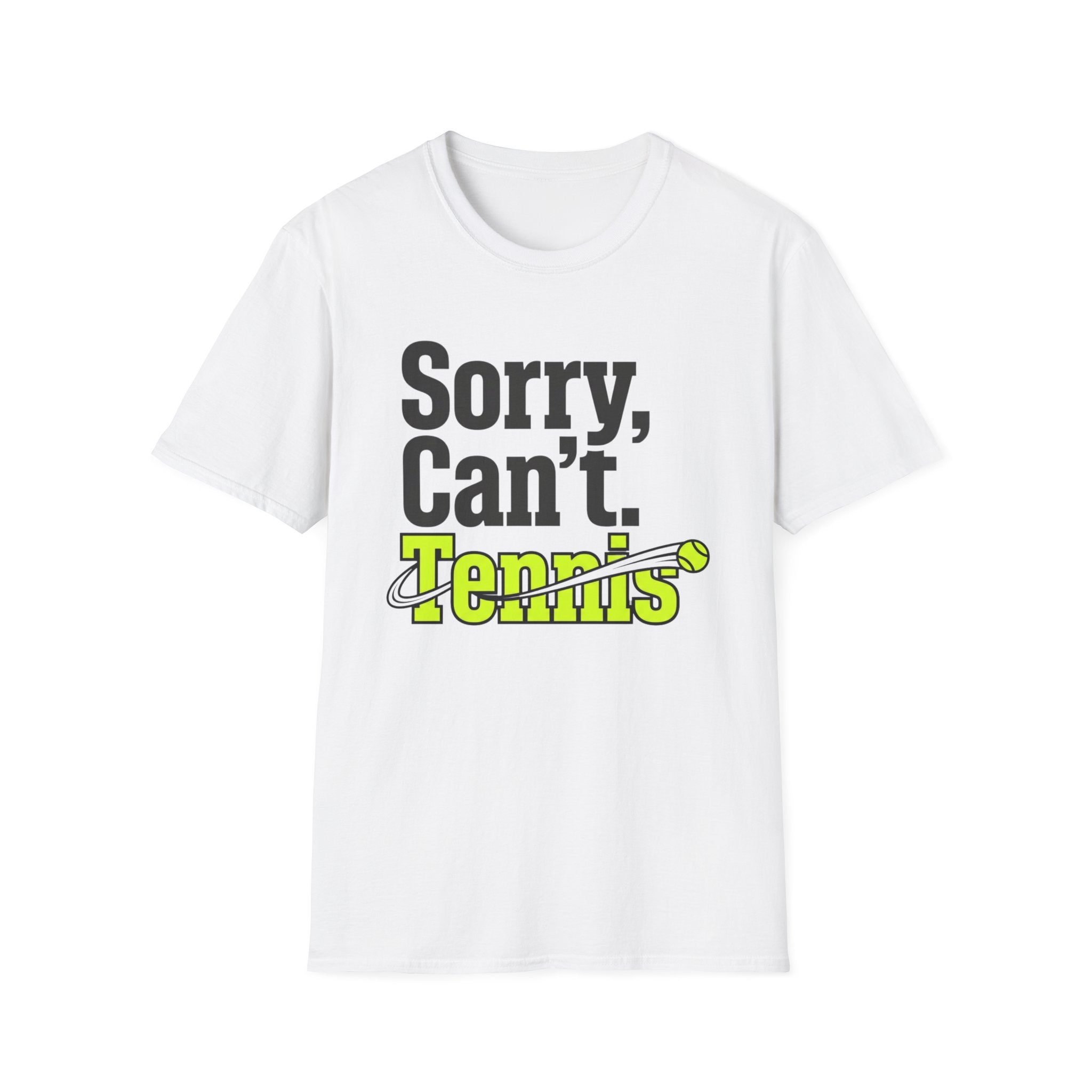 Sorry Can't. Tennis T-Shirt