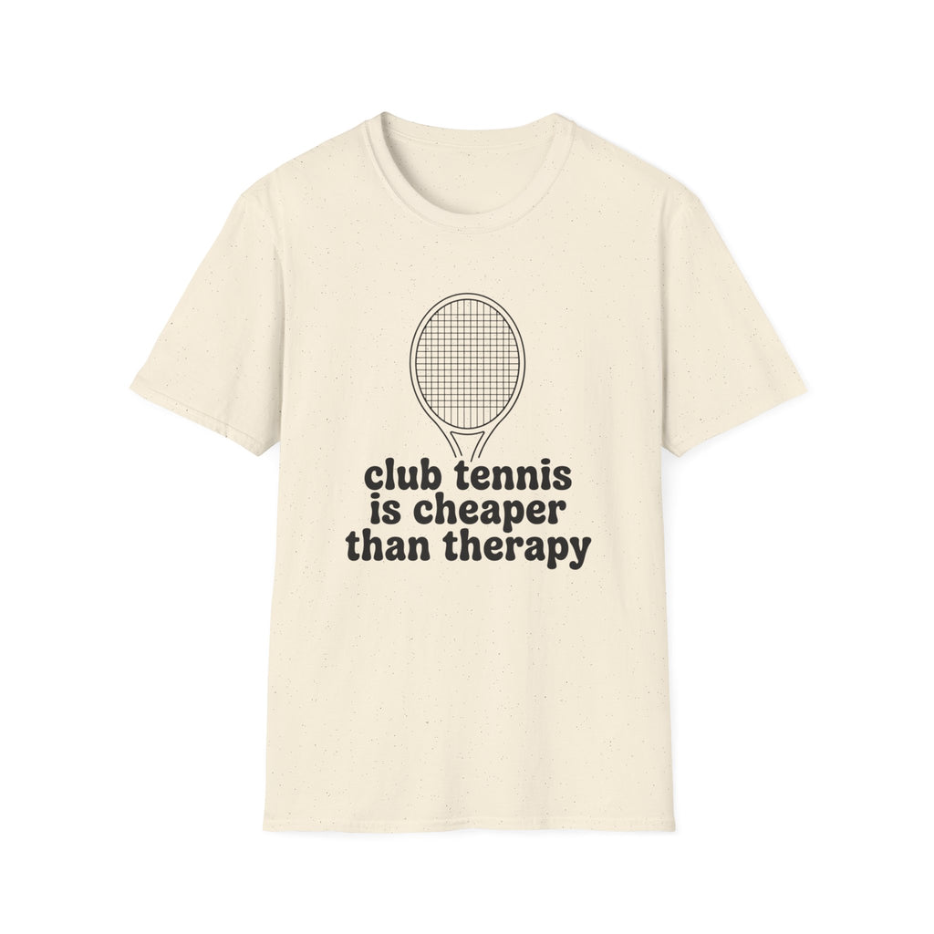 Club Tennis Is Cheaper Than Therapy T-Shirt
