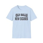 Old Balls, New Excuses T-Shirt