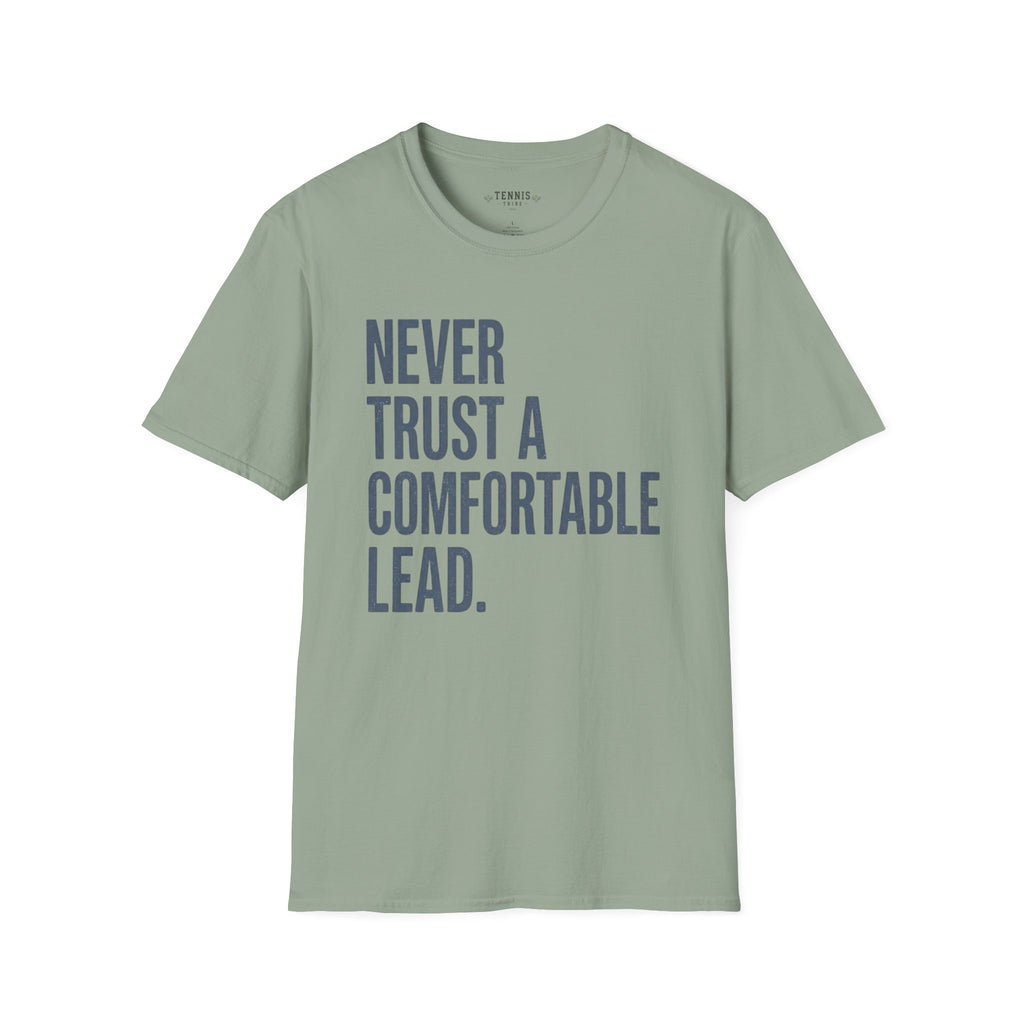 Never Trust A Comfortable Lead T-Shirt