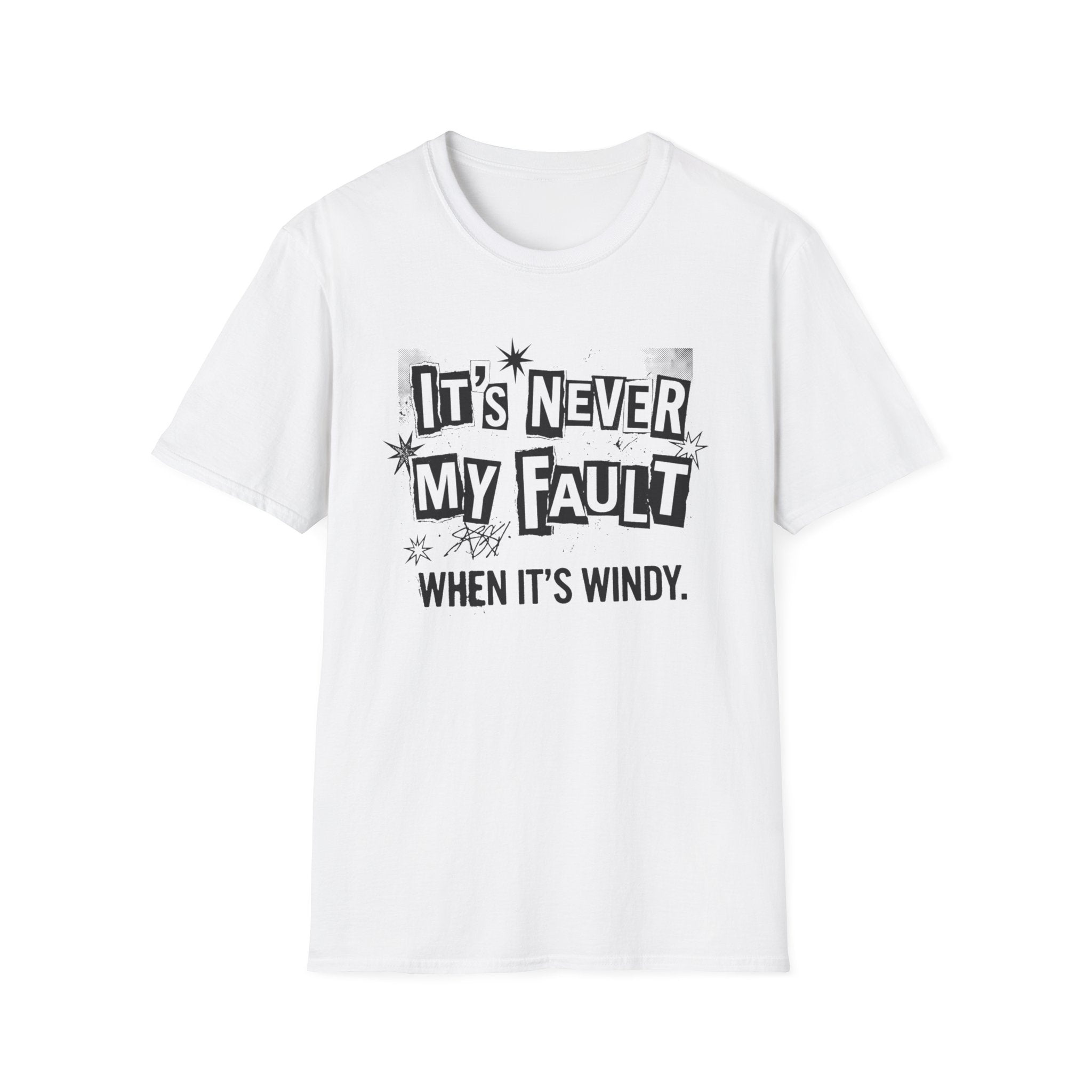 It's Never My Fault T-Shirt