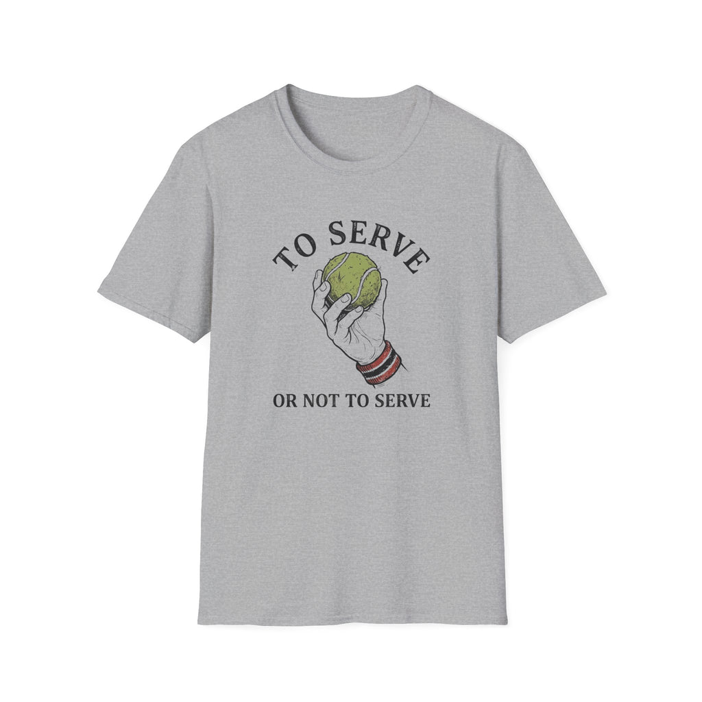 To Serve or Not To Serve T-Shirt