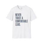 Never Trust A Comfortable Lead T-Shirt