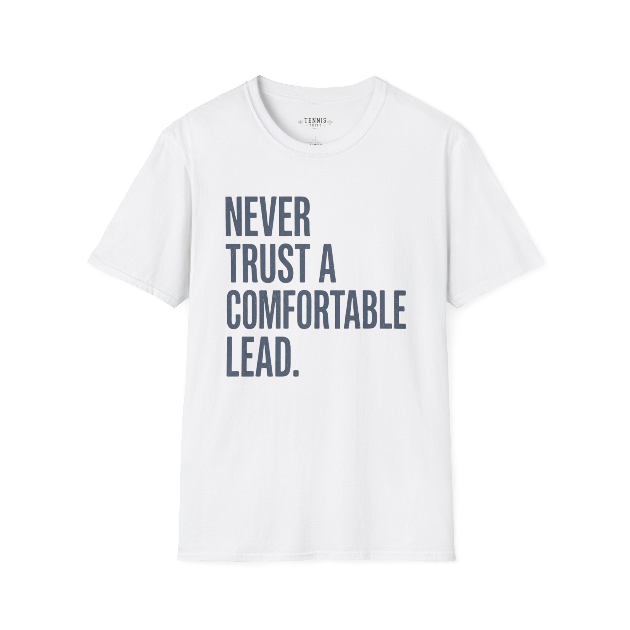 Never Trust A Comfortable Lead T-Shirt