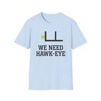 We Need Hawk Eye T-Shirt
