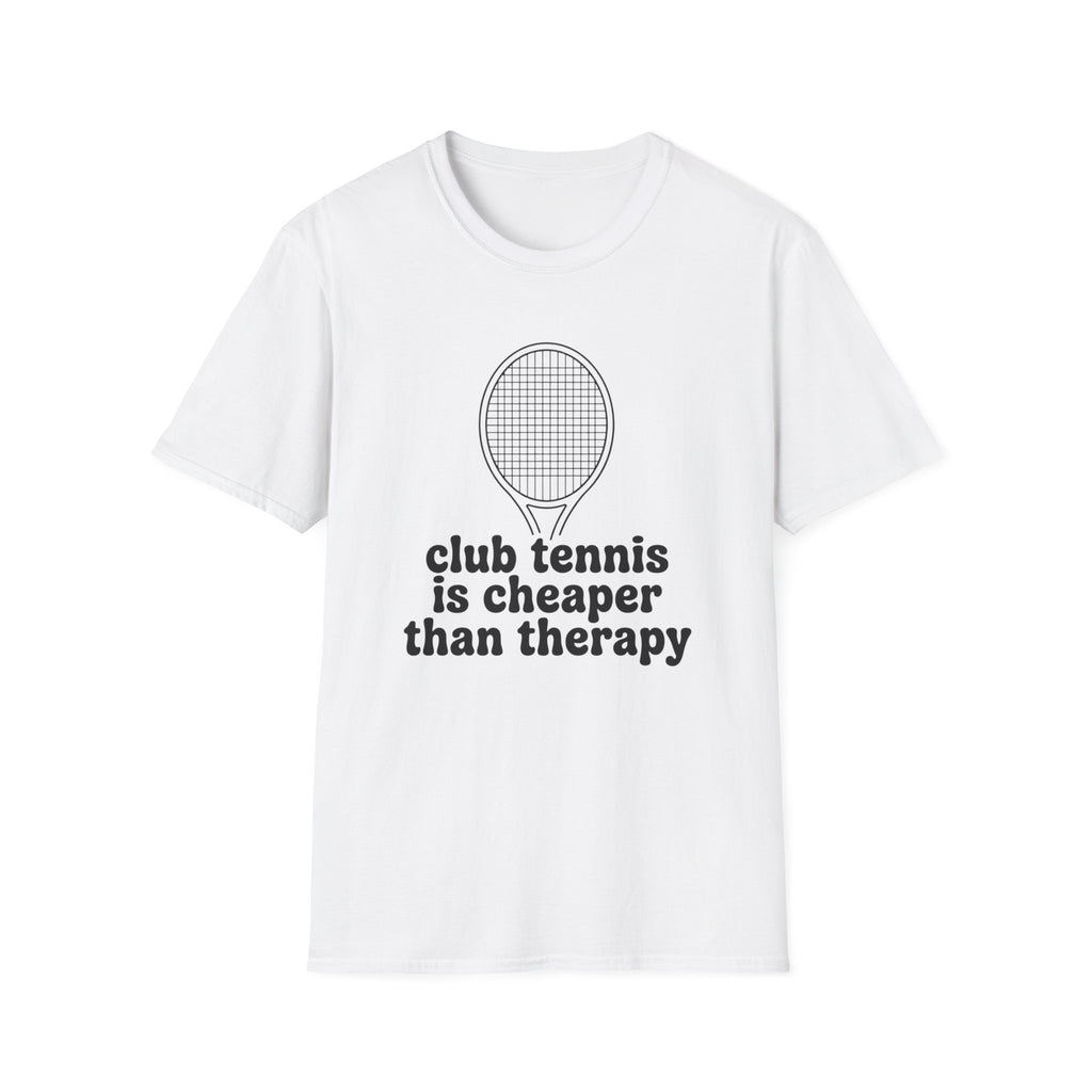 Club Tennis Is Cheaper Than Therapy T-Shirt