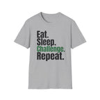 Eat. Sleep. Challenge. Repeat. T-Shirt
