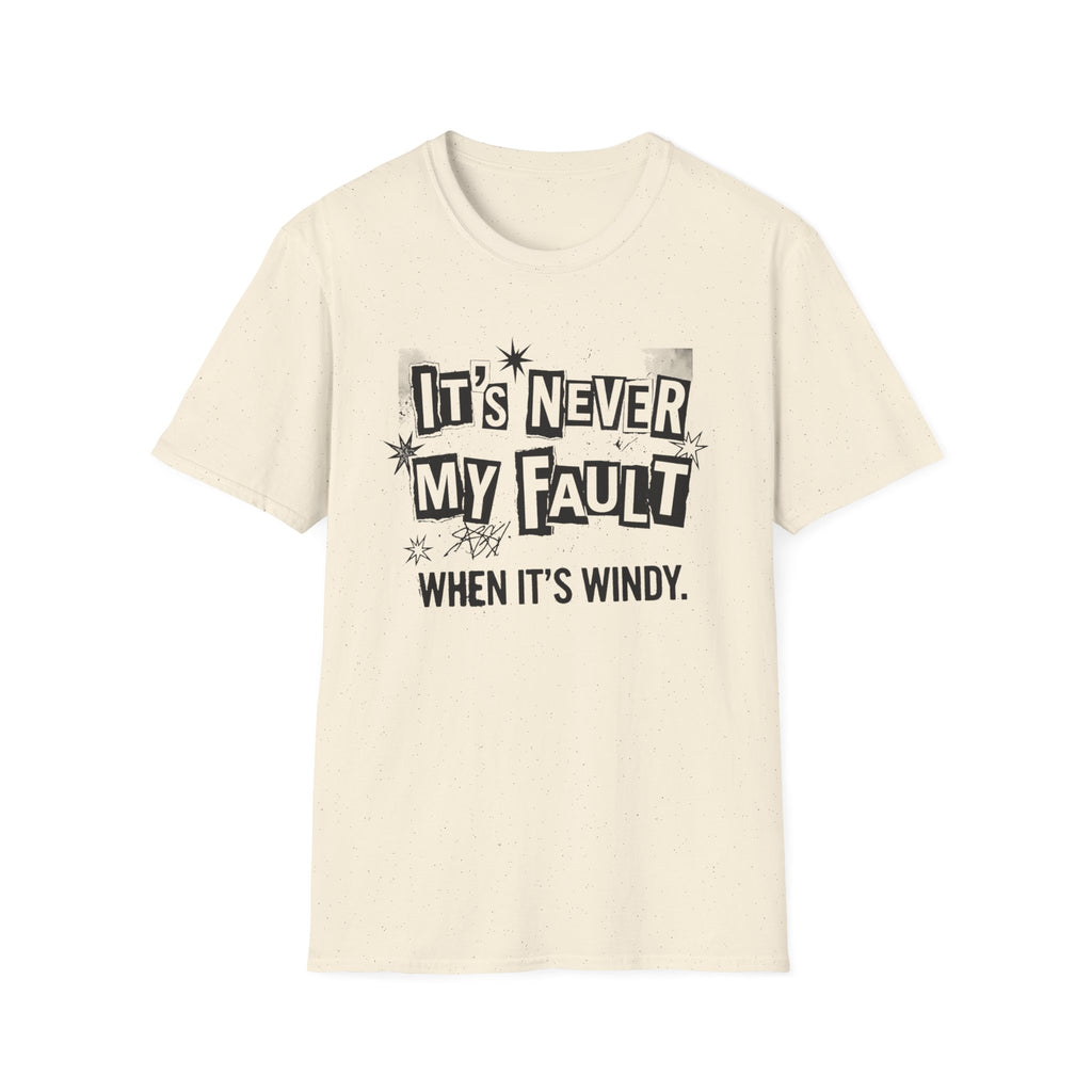 It's Never My Fault T-Shirt