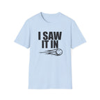 I Saw It In T-Shirt