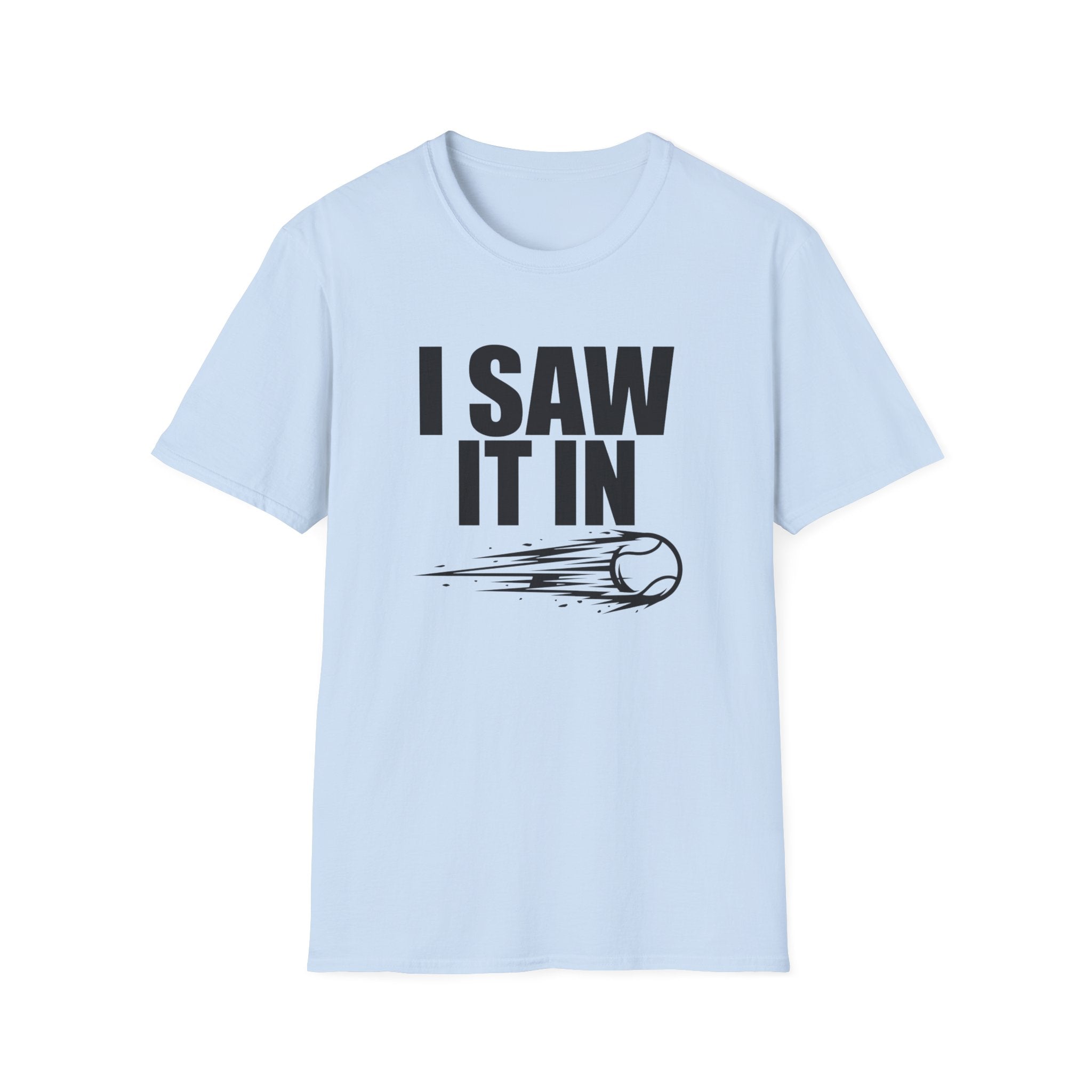 I Saw It In T-Shirt