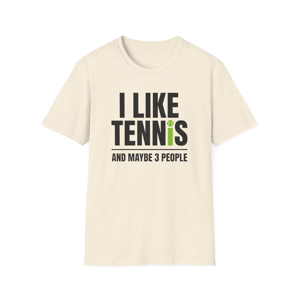I like Tennis and Maybe 3 People T-Shirt