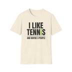 I like Tennis and Maybe 3 People T-Shirt