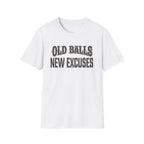 Old Balls, New Excuses T-Shirt