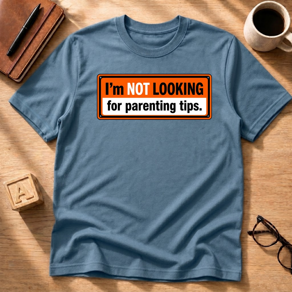 No Parenting Tips T-Shirt