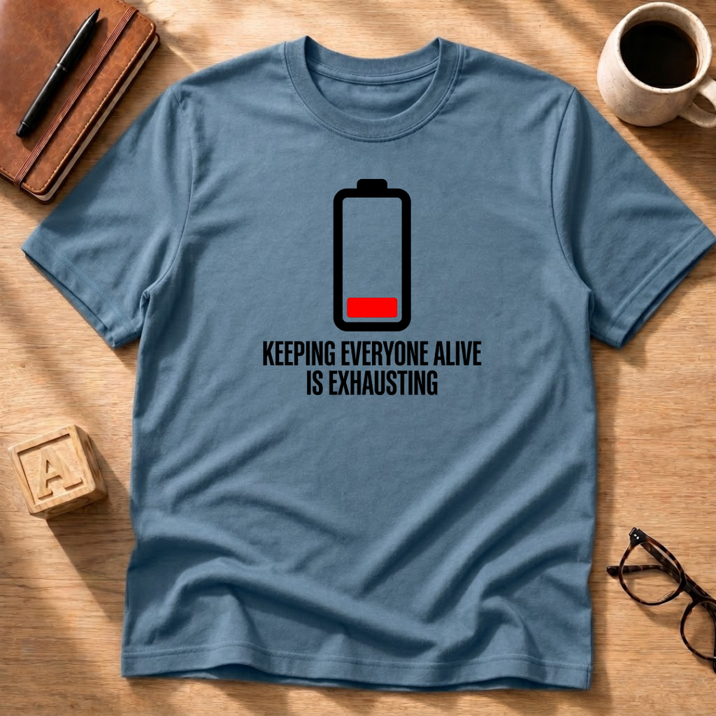 It's Exhausting T-Shirt