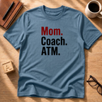 Mom. Coach. ATM. T-Shirt
