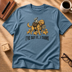 I've Got It T-Shirt
