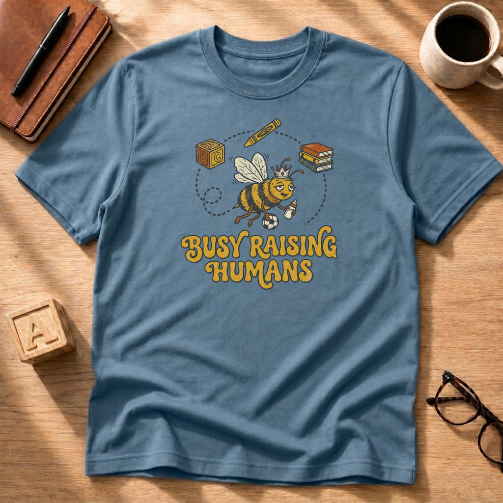 Busy Raising Humans T-Shirt