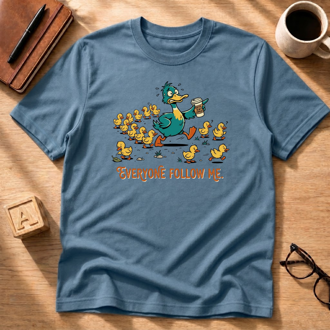 Everyone Follow Me T-Shirt