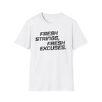 Fresh Strings, Fresh Excuses T-Shirt